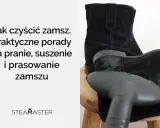 Jak czyścić zamsz? Praktyczne porady na pranie, suszenie i prasowanie zamszu. Czyszczenie czarnych kozaków parownicą.