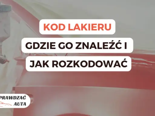 Jak sprawdzić kod lakieru? Dowiedz się, gdzie go znaleźć i jak go rozszyfrować, aby dobrać idealny kolor dla swojego auta.