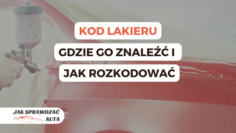 Jak sprawdzić kod lakieru? Dowiedz się, gdzie go znaleźć i jak go rozszyfrować, aby dobrać idealny kolor dla swojego auta.